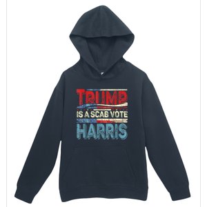 Trump Is A Scab Vote Kamala Harris 2024 Urban Pullover Hoodie