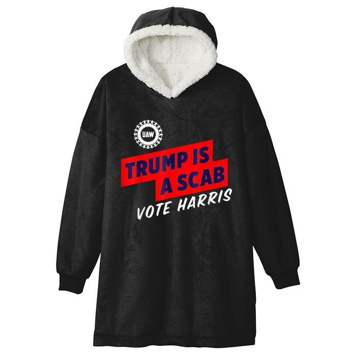 Trump Is A Scab Vote Kamala Harris 2024 Hooded Wearable Blanket