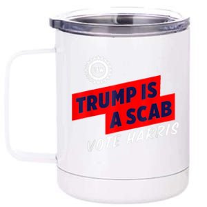 Trump Is A Scab Vote Kamala Harris 2024 12 oz Stainless Steel Tumbler Cup