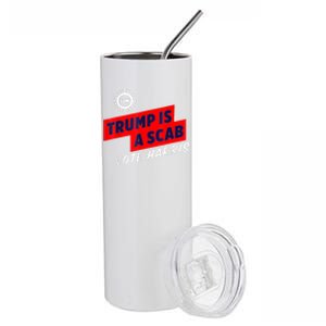 Trump Is A Scab Vote Kamala Harris 2024 Stainless Steel Tumbler