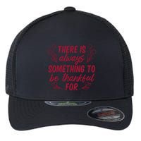 There Is Always Something To Be Thankful For Flexfit Unipanel Trucker Cap
