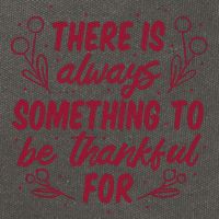 There Is Always Something To Be Thankful For Cotton Canvas Backpack