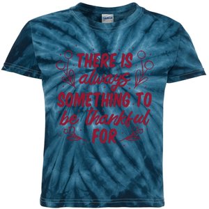 There Is Always Something To Be Thankful For Kids Tie-Dye T-Shirt