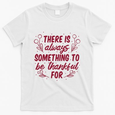 There Is Always Something To Be Thankful For T-Shirt
