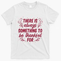 There Is Always Something To Be Thankful For T-Shirt
