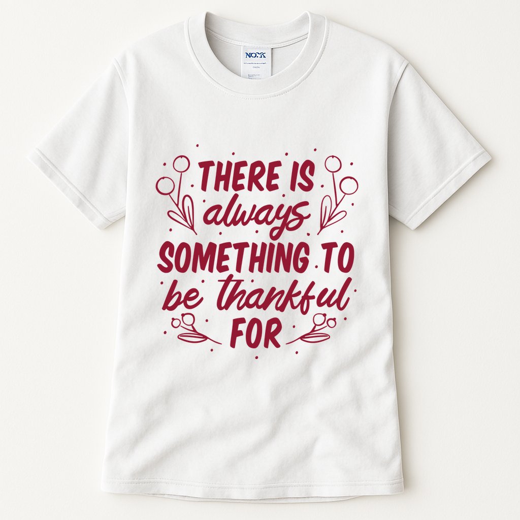 There Is Always Something To Be Thankful For Tall T-Shirt