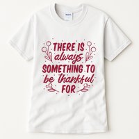 There Is Always Something To Be Thankful For Tall T-Shirt