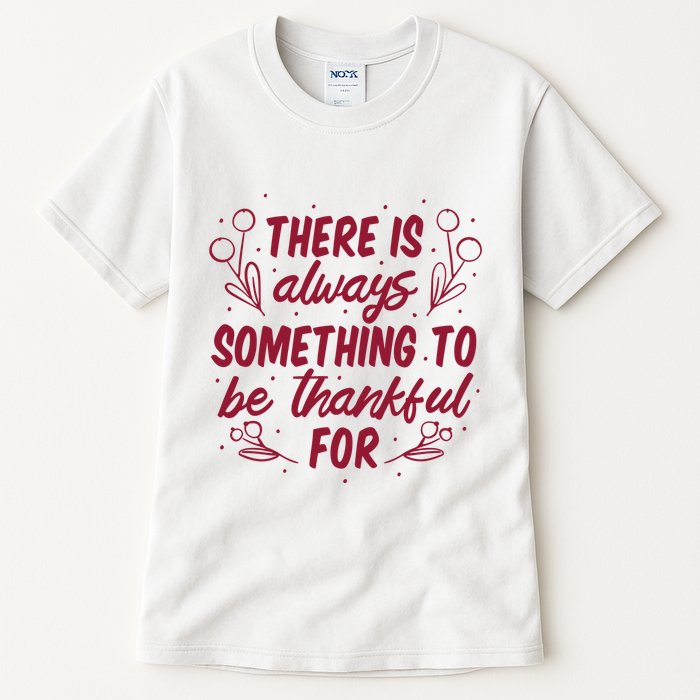 There Is Always Something To Be Thankful For Tall T-Shirt