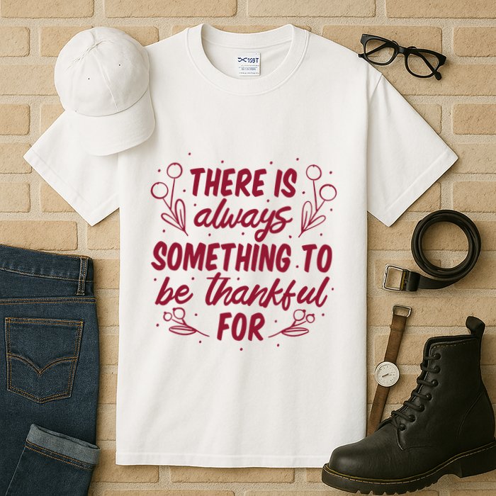There Is Always Something To Be Thankful For Tall T-Shirt
