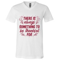 There Is Always Something To Be Thankful For V-Neck T-Shirt