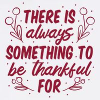 There Is Always Something To Be Thankful For Button