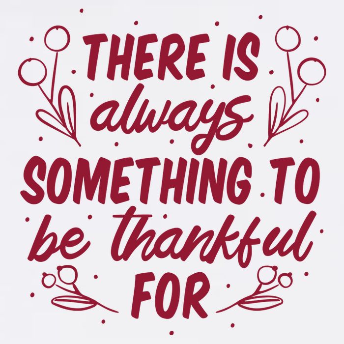 There Is Always Something To Be Thankful For Button