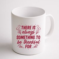 There Is Always Something To Be Thankful For Mug