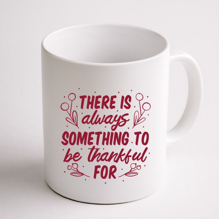 There Is Always Something To Be Thankful For Mug