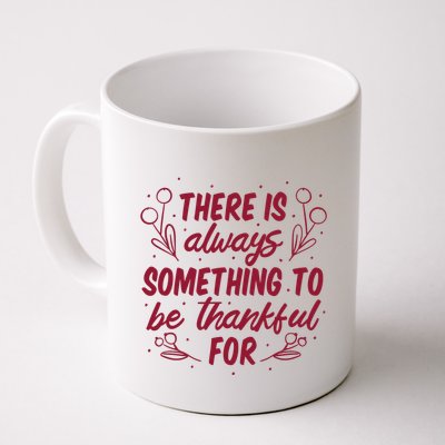 There Is Always Something To Be Thankful For Mug