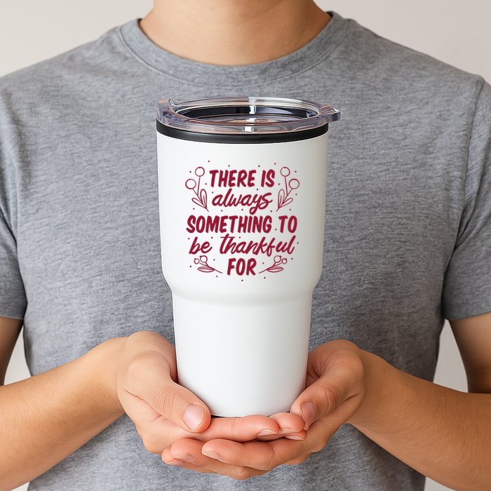 There Is Always Something To Be Thankful For Tumbler