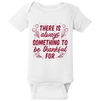 There Is Always Something To Be Thankful For Baby Bodysuit