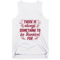 There Is Always Something To Be Thankful For Tank Top
