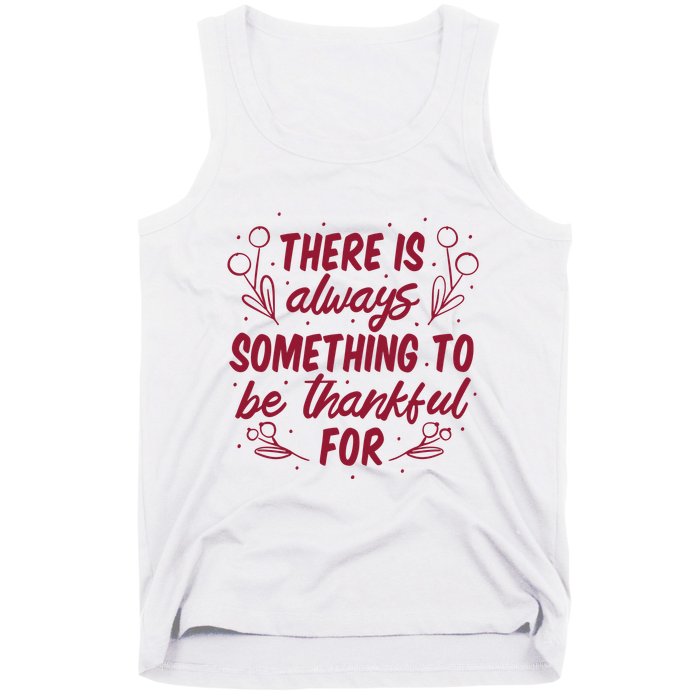 There Is Always Something To Be Thankful For Tank Top