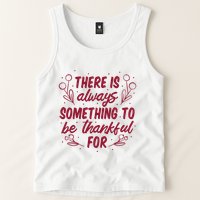 There Is Always Something To Be Thankful For Tank Top