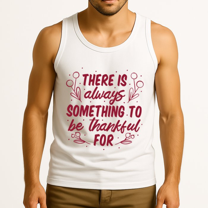 There Is Always Something To Be Thankful For Tank Top
