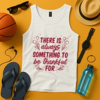 There Is Always Something To Be Thankful For Tank Top