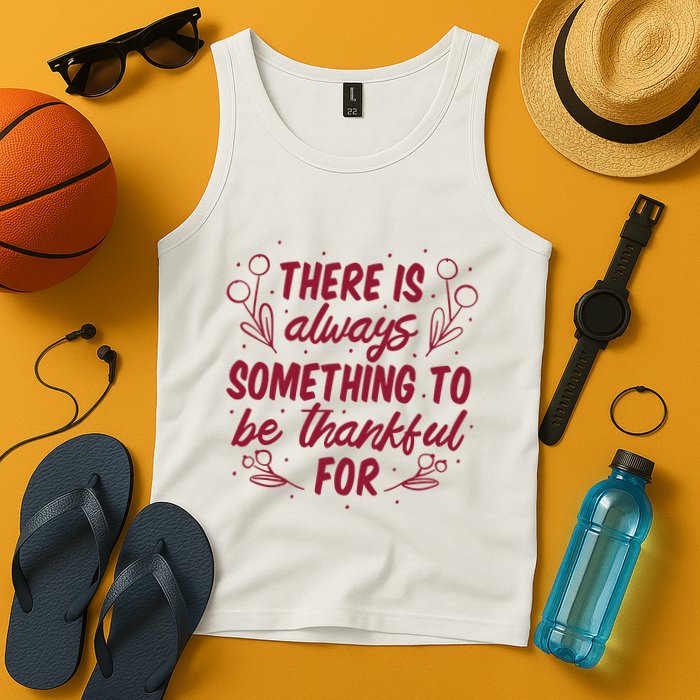 There Is Always Something To Be Thankful For Tank Top