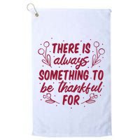 There Is Always Something To Be Thankful For Golf Towel