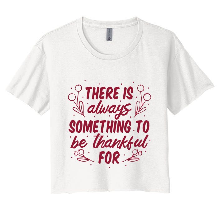 There Is Always Something To Be Thankful For Crop Top