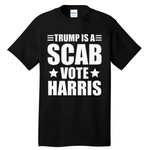 Trump Is A Scab Vote Harris Premium Tall T-Shirt