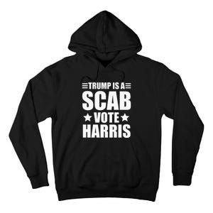 Trump Is A Scab Vote Harris Premium Tall Hoodie