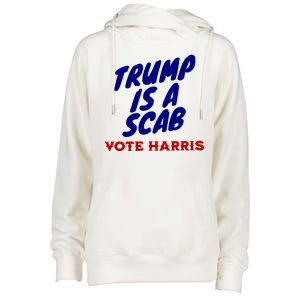 Trump Is A Scab Vote Harris Funny 2024 Womens Funnel Neck Pullover Hood