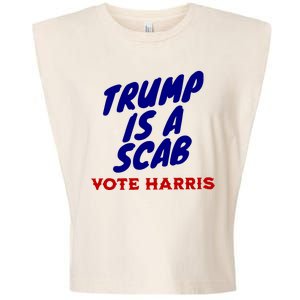 Trump Is A Scab Vote Harris Funny 2024 Garment-Dyed Women's Muscle Tee