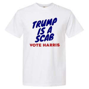 Trump Is A Scab Vote Harris Funny 2024 Garment-Dyed Heavyweight T-Shirt