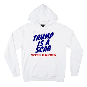 Trump Is A Scab Vote Harris Funny 2024 Hoodie