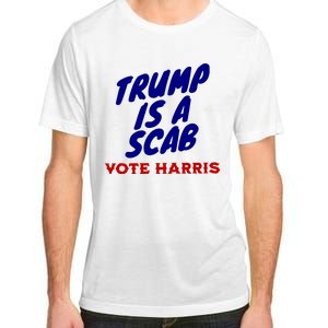 Trump Is A Scab Vote Harris Funny 2024 Adult ChromaSoft Performance T-Shirt