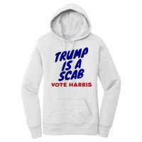 Trump Is A Scab Vote Harris Funny 2024 Women's Pullover Hoodie