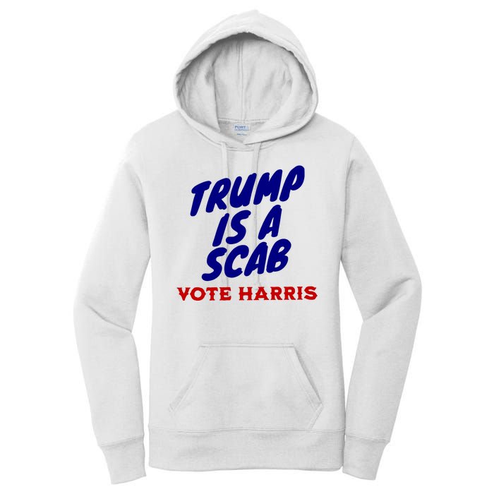 Trump Is A Scab Vote Harris Funny 2024 Women's Pullover Hoodie