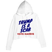 Trump Is A Scab Vote Harris Funny 2024 Crop Fleece Hoodie