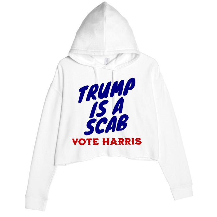 Trump Is A Scab Vote Harris Funny 2024 Crop Fleece Hoodie