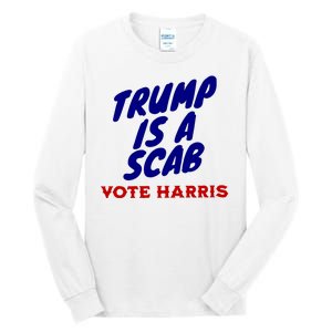 Trump Is A Scab Vote Harris Funny 2024 Tall Long Sleeve T-Shirt