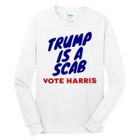 Trump Is A Scab Vote Harris Funny 2024 Tall Long Sleeve T-Shirt