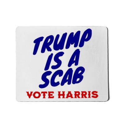 Trump Is A Scab Vote Harris Funny 2024 Mousepad