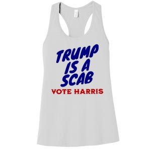 Trump Is A Scab Vote Harris Funny 2024 Women's Racerback Tank