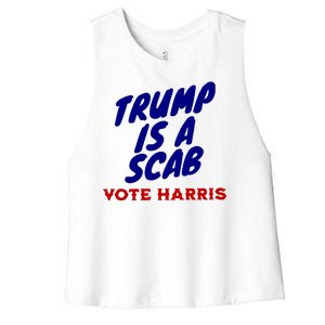 Trump Is A Scab Vote Harris Funny 2024 Women's Racerback Cropped Tank