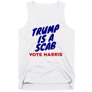 Trump Is A Scab Vote Harris Funny 2024 Tank Top