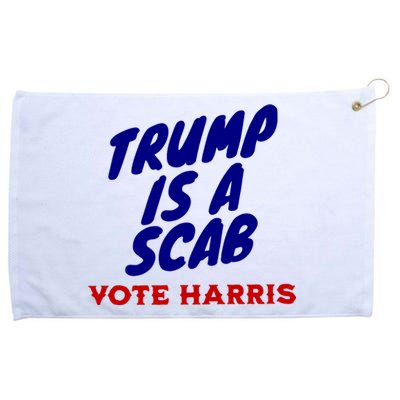 Trump Is A Scab Vote Harris Funny 2024 Grommeted Golf Towel