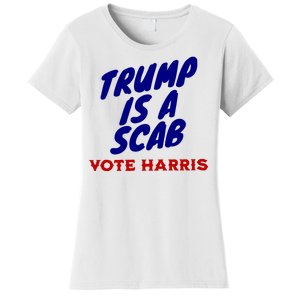 Trump Is A Scab Vote Harris Funny 2024 Women's T-Shirt