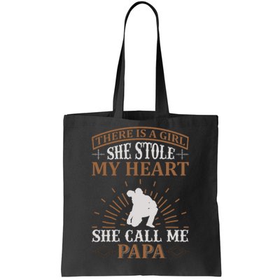 There Is A Girl She Stole My Heart She Call Me Papa Tote Bag