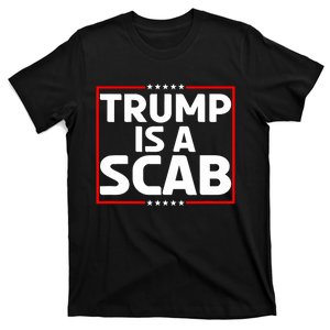 Trump Is A Scab Vote Kamala Harris For President T-Shirt